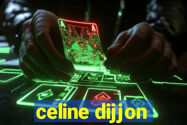 celine dijjon